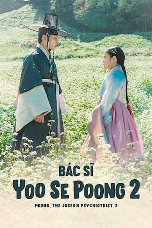 Bác Sĩ Tâm Thần Joseon Yoo Se Poong (Phần 2)