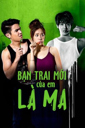 Bạn Trai Mới Của Em Là Ma